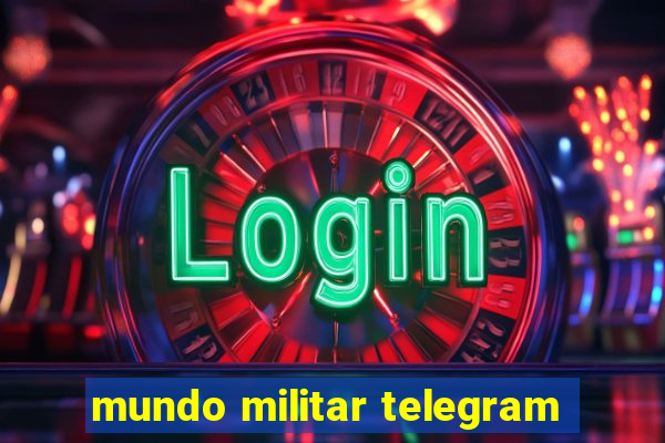 mundo militar telegram