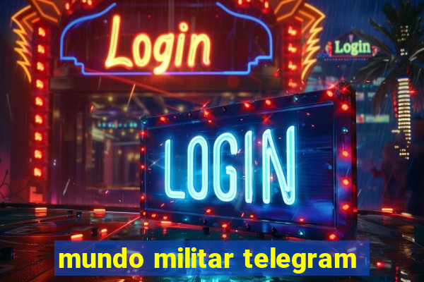 mundo militar telegram