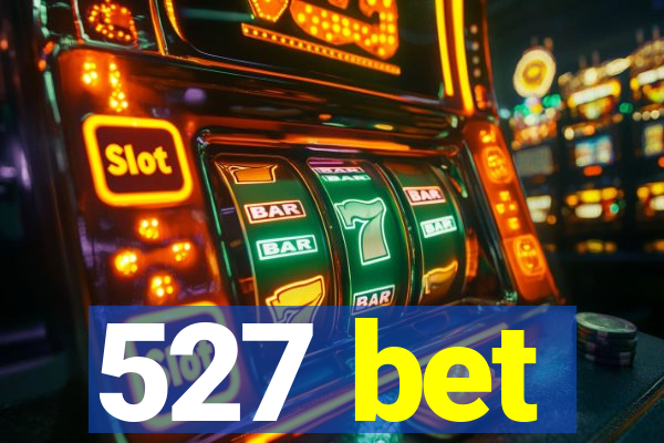 527 bet