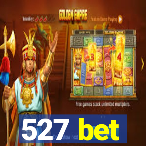 527 bet