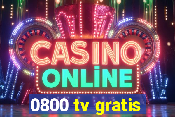 0800 tv gratis