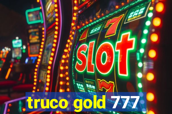 truco gold 777