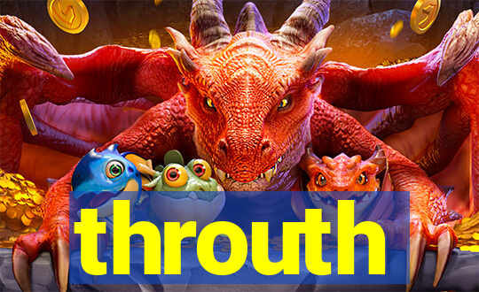 throuth