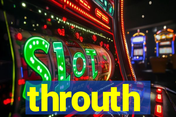 throuth