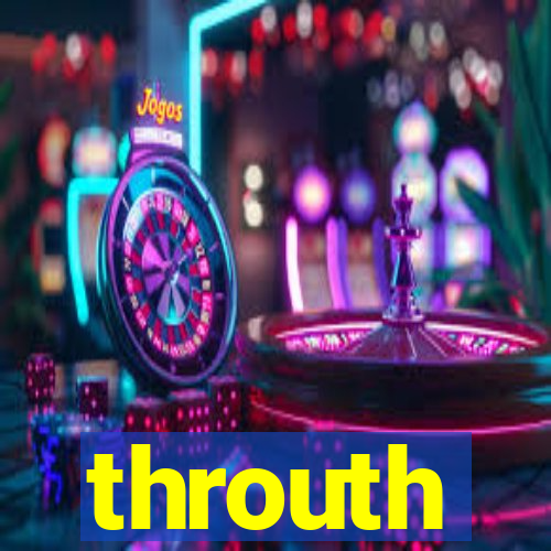 throuth