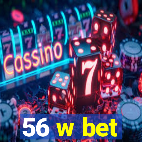 56 w bet