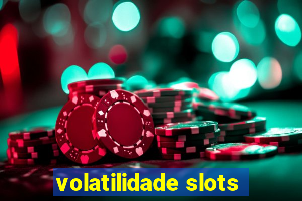 volatilidade slots