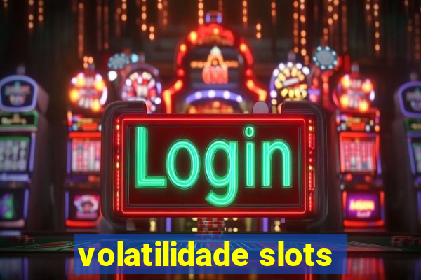 volatilidade slots