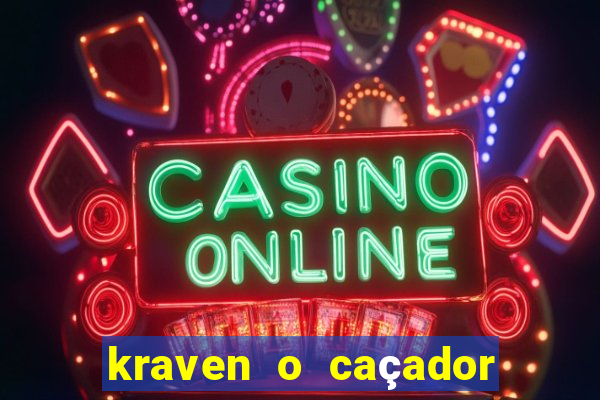 kraven o caçador filme completo dublado