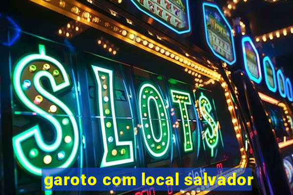 garoto com local salvador