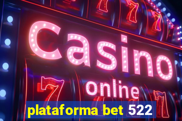 plataforma bet 522