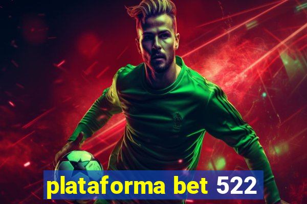 plataforma bet 522