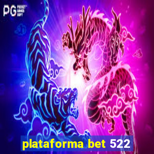 plataforma bet 522