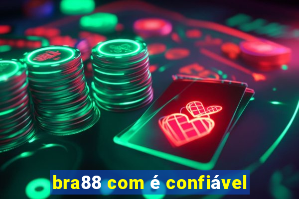 bra88 com é confiável