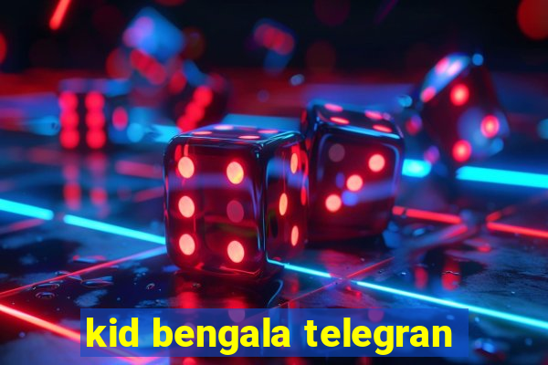 kid bengala telegran