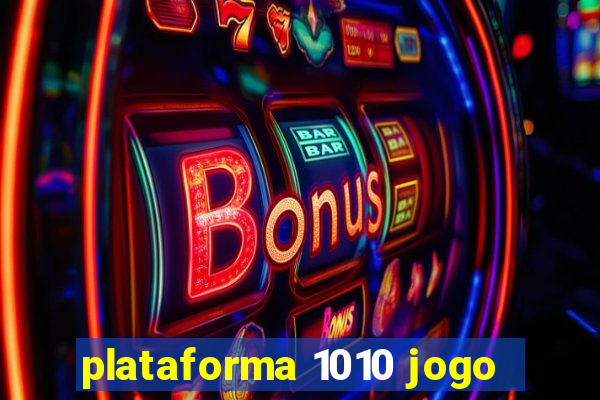 plataforma 1010 jogo