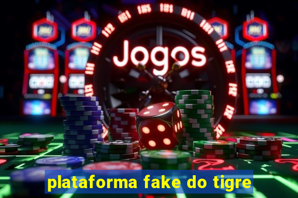 plataforma fake do tigre