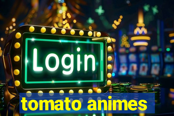 tomato animes