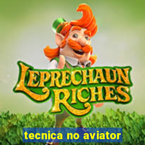 tecnica no aviator