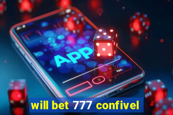 will bet 777 confivel