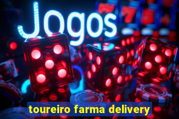 toureiro farma delivery