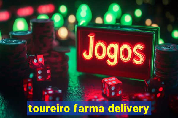 toureiro farma delivery