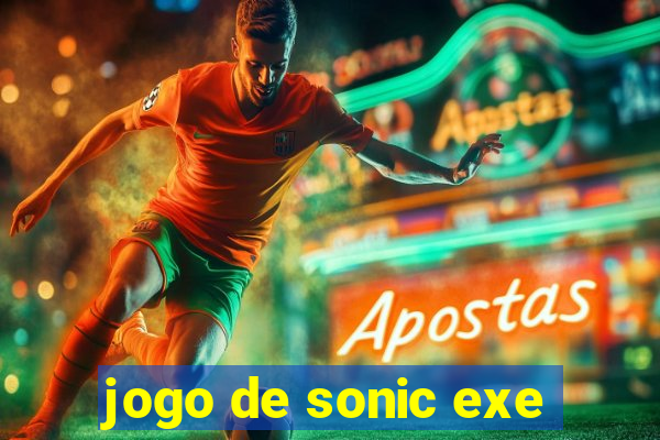 jogo de sonic exe