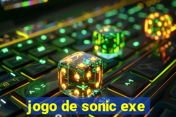 jogo de sonic exe