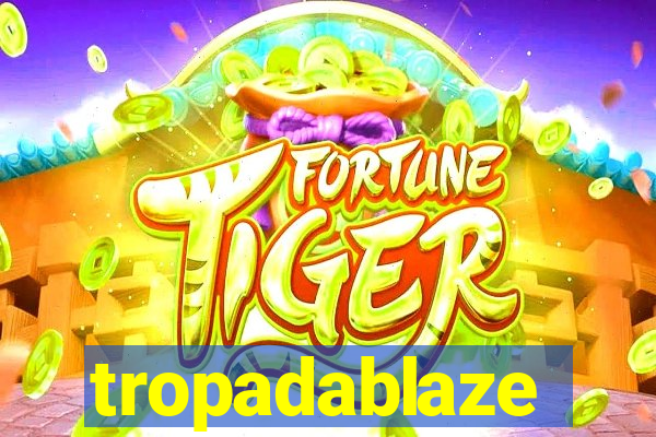 tropadablaze