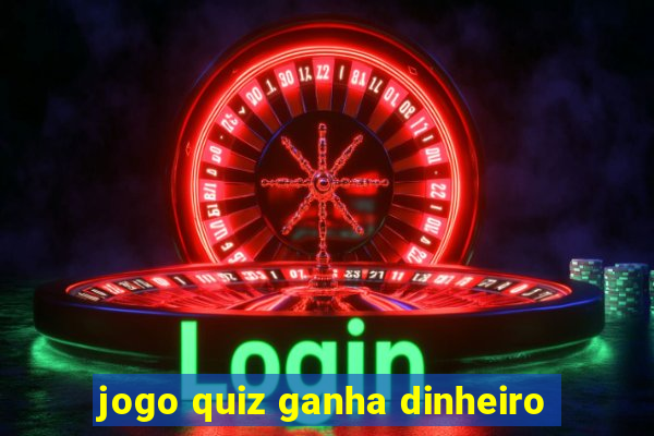 jogo quiz ganha dinheiro