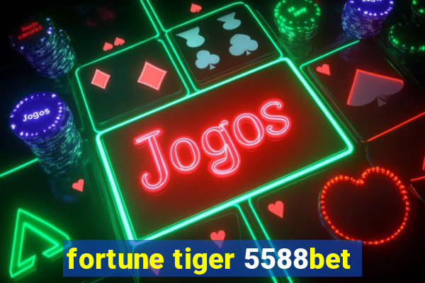 fortune tiger 5588bet