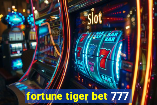 fortune tiger bet 777