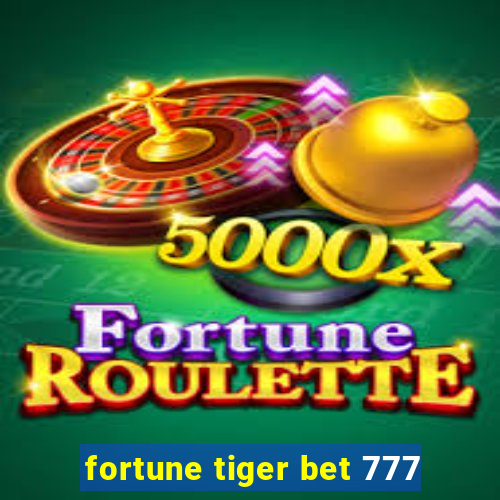 fortune tiger bet 777