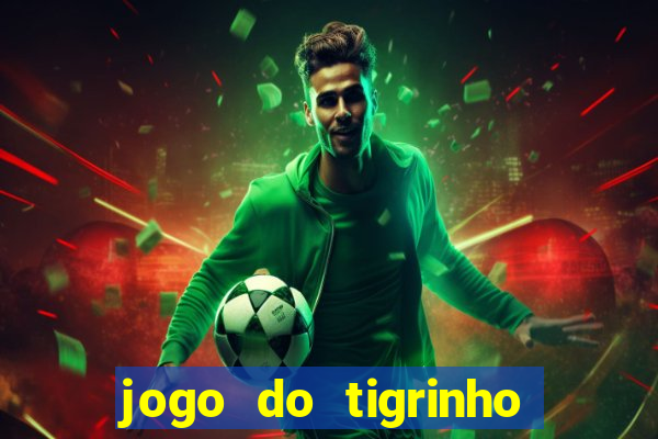 jogo do tigrinho que da bonus no cadastro