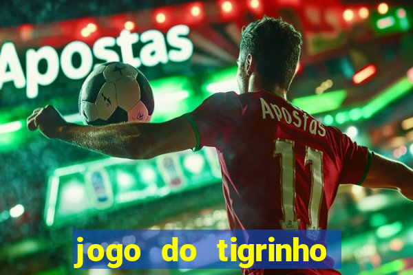 jogo do tigrinho que da bonus no cadastro