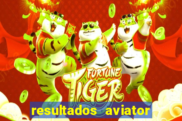 resultados aviator estrela bet