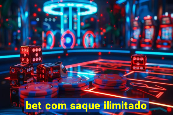 bet com saque ilimitado