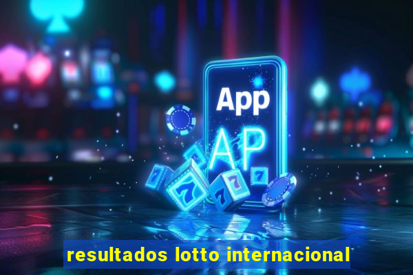 resultados lotto internacional