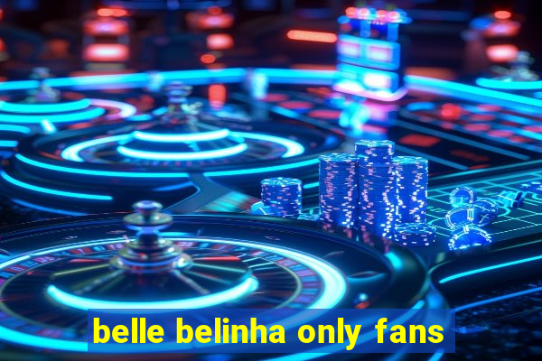 belle belinha only fans