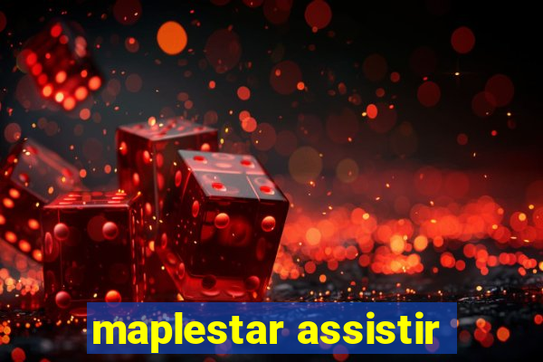 maplestar assistir