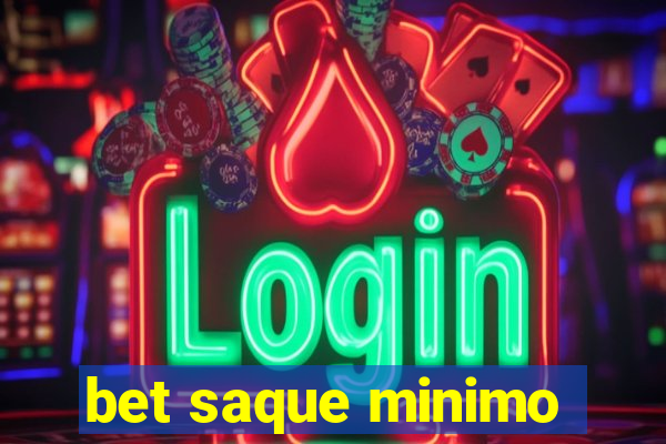 bet saque minimo