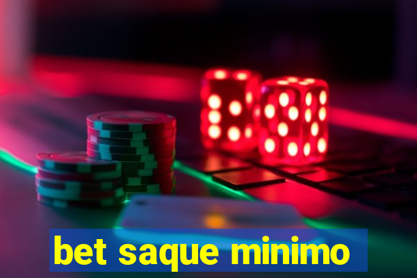 bet saque minimo