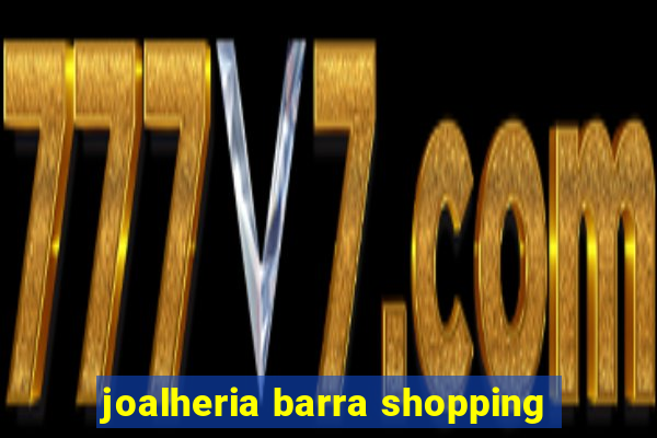 joalheria barra shopping