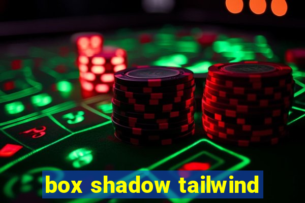 box shadow tailwind