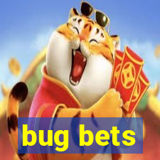 bug bets