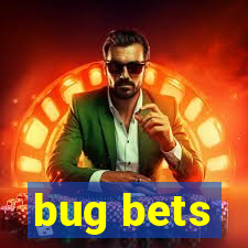 bug bets