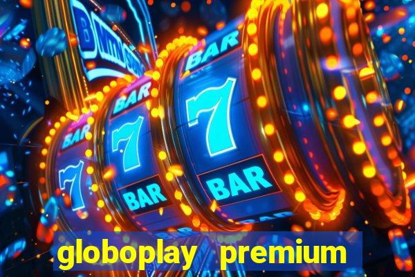 globoplay premium mod apk