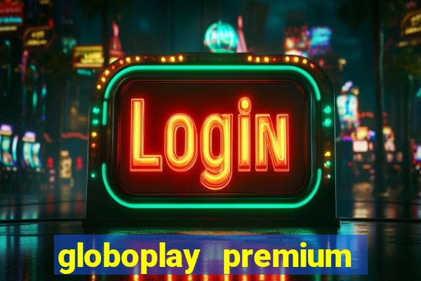 globoplay premium mod apk