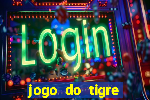 jogo do tigre rodada gratis