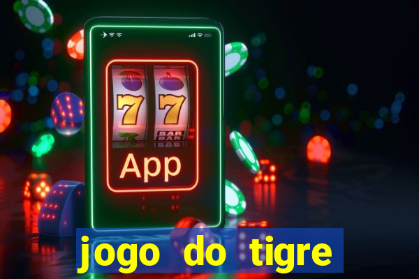 jogo do tigre rodada gratis